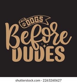  Dogs Before Dudes  svg design, vector file.