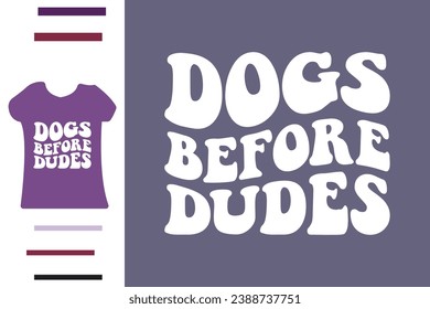 Dogs before dudes t shirt design