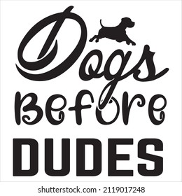 Dogs before dudes t-shirt design, vector file.