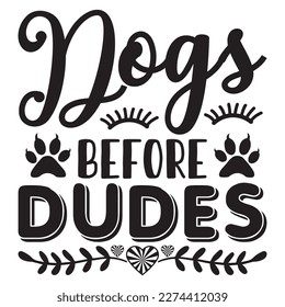 Dogs Before Dudes t-shirt design vector file