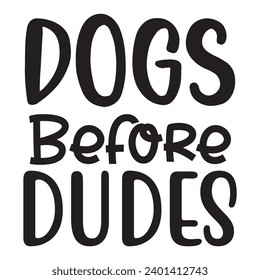 Dogs Before Dudes t-shirt design vector file