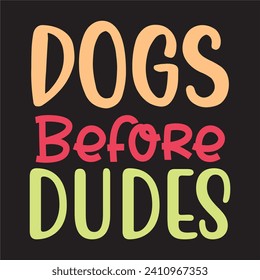 Dogs Before Dudes t-shirt design vector file