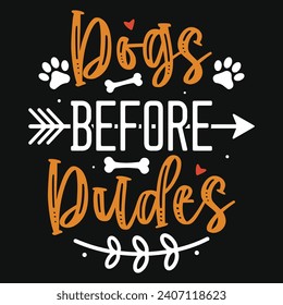 Dogs before dudes typography tshirt design 