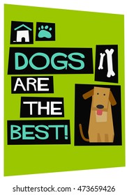 Dogs Are The Best! (Flat Style Vector Illustration Pet Quote Poster Design)
