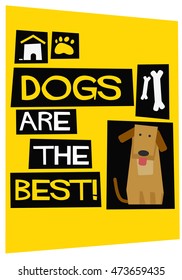 Dogs Are The Best! (Flat Style Vector Illustration Pet Quote Poster Design)