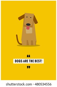 Dogs Are The Best! (Flat Style Vector Illustration Pet Quote Poster Design)
