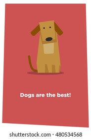 Dogs Are The Best! (Flat Style Vector Illustration Pet Quote Poster Design)