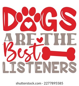 Dogs Are The Best Listeners - Boho Retro Style Dog T-shirt And SVG Design. Dog SVG Quotes T shirt Design, Vector EPS Editable Files, Can You Download This 