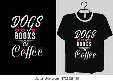 Dogs Books And Coffee, Dog Lover Shirt, Dog Lover , Dog Coffee Shirt, Dog Lover Gift,Mom Shirt