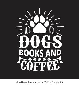 Dogs books and coffee - Dog t shirt design .