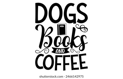    Dogs books and coffee  on white background,Instant Digital Download. Illustration for prints on t-shirt and bags, posters 