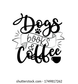 Dogs Books and Coffee- positive calligraphy with cup and paw print.
Good for poster, card, textile print, and gift design.