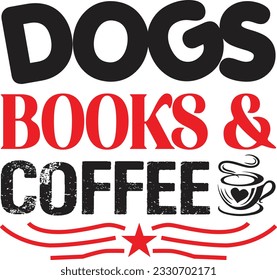 Dogs Books And Coffee t shirt design