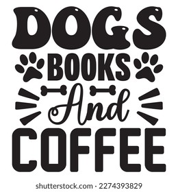 Dogs Books And Coffee t-shirt design vector file