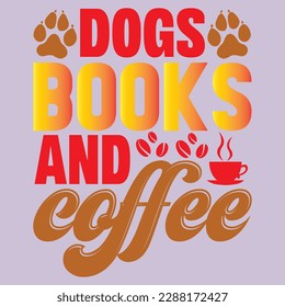 Dogs Books And Coffee T-shirt Design Vector File