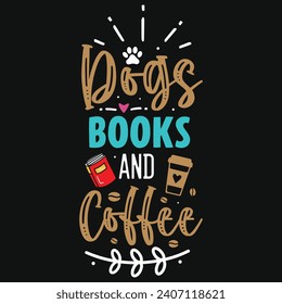 Dogs books and coffee typography tshirt design 