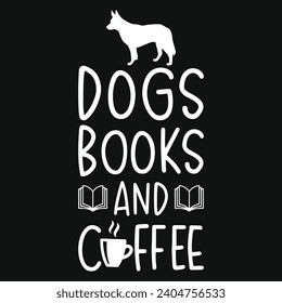 Dogs books and coggee best dogs typography tshirt design