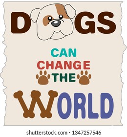 dogs can change the world, vector illustration for t-shirt print and other uses. Can be used for design of cards