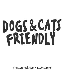 Dogs & cats friendly. Sticker for social media content. Vector hand drawn illustration design. Bubble pop art comic style poster, t shirt print, post card, video blog cover