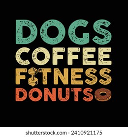 Dogs Coffee Fitness and Donuts Typography T-shirt Design. This versatile design is ideal for prints, t-shirts, mugs, posters, and many other tasks. Good Quotes For Bodybuilders. 