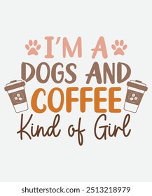 I’m A Dogs And Coffee Kind of Girl T-Shirt Design, Coffee Mug Design