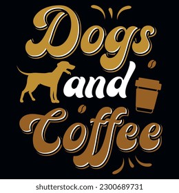 Dogs and coffee typography tshirt design