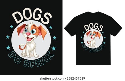 Dogs do speak-Typography, quote, vector dog t shirt design.