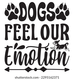 Dogs Feel Our Emotion SVG Design Vector file. svg