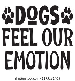Dogs Feel Our Emotion SVG Design Vector file. svg