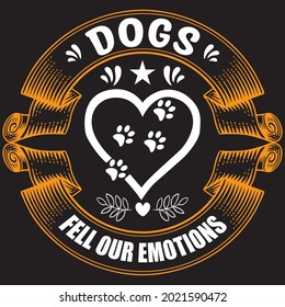 Dogs Fell Our Emotions - Dog T-shirt Design