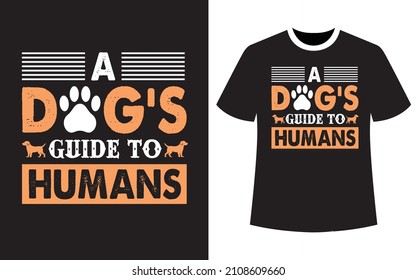 A Dog's Guide to Humans, Dog t-shirt design, vector graphics for the dog lovers, T-shirt design