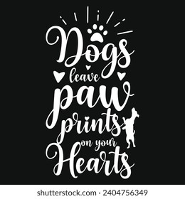 Dogs leave paw prints best dogs typography tshirt design