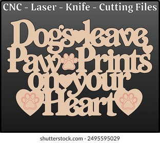 Dogs Leave Paw Prints On Your Heart Sign Laser Cutting Files - Dog Paw Print Sign Laser Cut Design - Dog Sign CNC Laser Cut Pattern