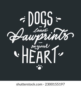 Dogs leave pawprints on your heart