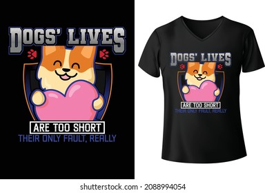 Dogs' lives are too short their only fruit, really T shirt Design