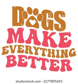 Dogs Make Everything Better - Boho Retro Style Dog T-shirt And SVG Design. Dog SVG Quotes T shirt Design, Vector EPS Editable Files, Can You Download This 