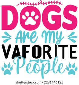 Dogs are my favorite people, design and vector file.
