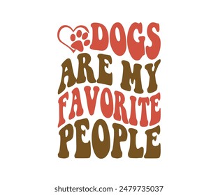 Los perros son mi gente favorita, mamá perro groovy, mamá mascota, mamá de piel, lindas citas de perro cortar archivos, Citas de perro divertido Diseños