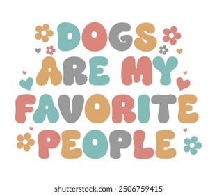 Dogs are my favorite people Retro Shirt, Dog Mom shirt, Dog Mom Quotes, Fur Mama Shirt, Dog Lover Gift, Mothers Day Gift, Cute Pet Owner Tee, Retro Pet Design, Animal Rescue Support, Cut File Cricut