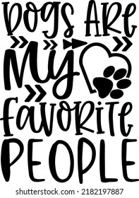 Dogs Are My Favorite People SVG, Dog Lover svg, Mama, Rescue, Mom life, Pet, Fur Mom, Love Dogs svg