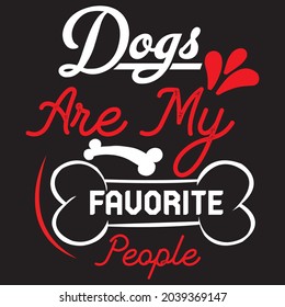 dogs are my favorite people t shirt design, vector file.