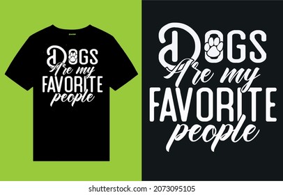 Dogs are my favorite people - t shirt design