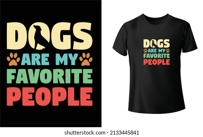 Dogs are my favorite People T-Shirt Design. Unique, And Colorful Puppy T-Shirt Design