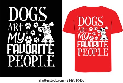 Dogs Are My Favorite People T-shirt Design is a best Design 