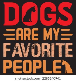 Dogs Are My Favorite People T-Shirt Design Vector File.