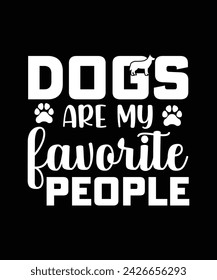 DOGS ARE MY FAVORITE PEOPLE TSHIRT DESIGN