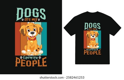 Dogs are my favorite people -Typography, quote, vector dog t shirt design