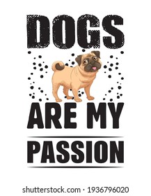 dogs are my passion t shirt design. vector dog's lover t shirt design.