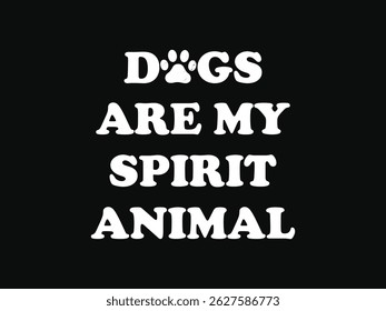 Os cães são o meu espírito animal tipografia ousada t shirt design