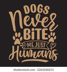  Dogs Never Bite  me just humans svg design, vector file. svg
